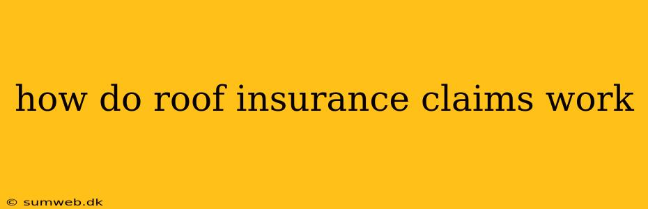 how do roof insurance claims work