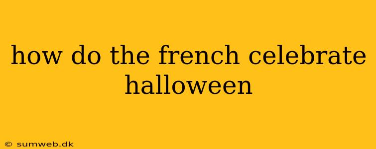 how do the french celebrate halloween