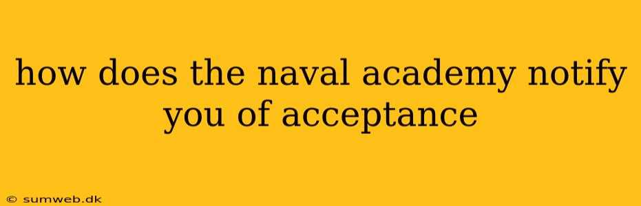 how does the naval academy notify you of acceptance