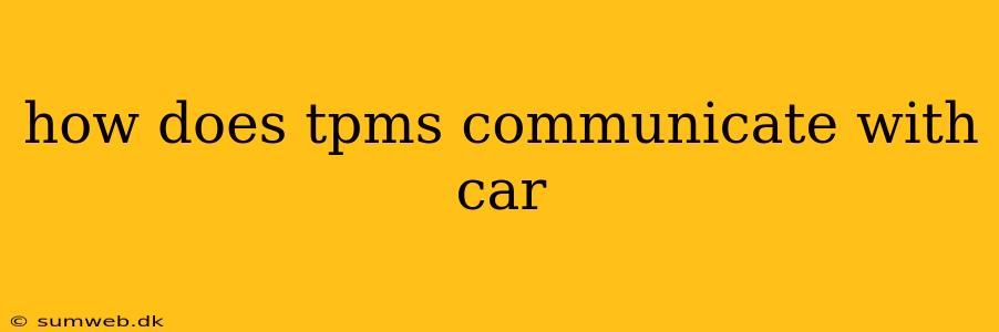 how does tpms communicate with car