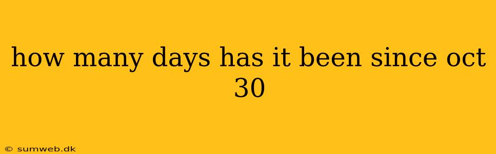 how many days has it been since oct 30