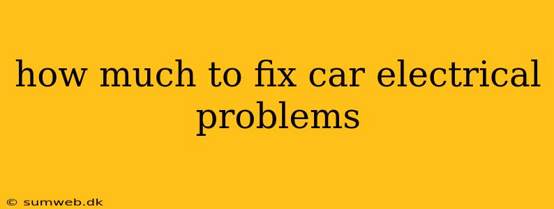 how much to fix car electrical problems