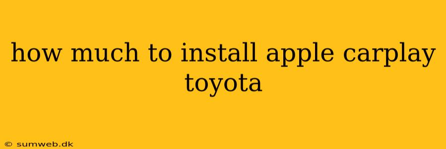 how much to install apple carplay toyota