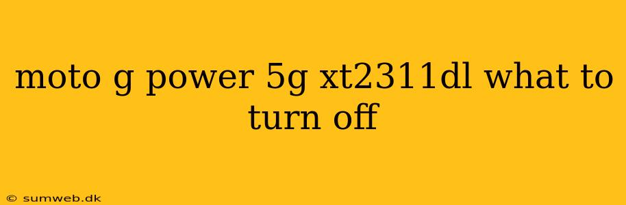 moto g power 5g xt2311dl what to turn off