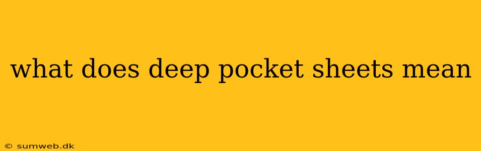 what does deep pocket sheets mean