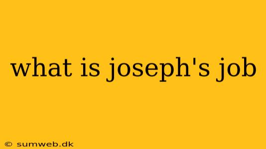 what is joseph's job