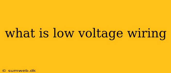 what is low voltage wiring